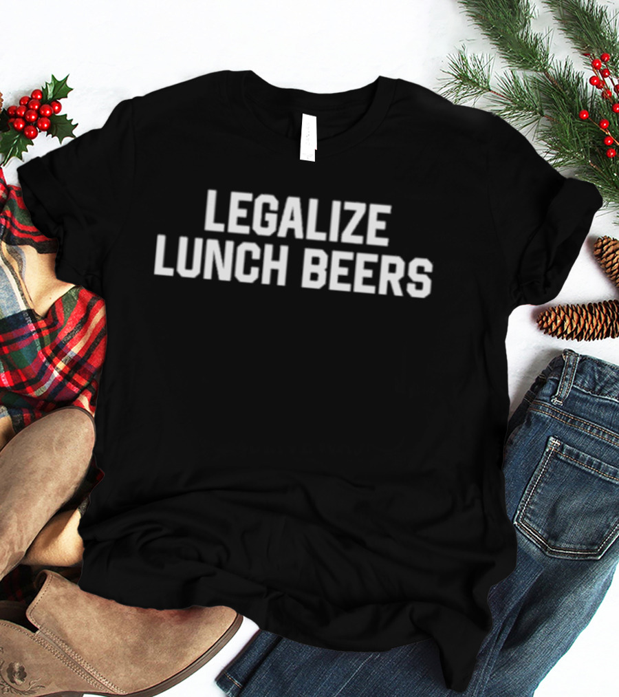 Middle Class Fancy Legalize Lunch Beers Text T-Shirt