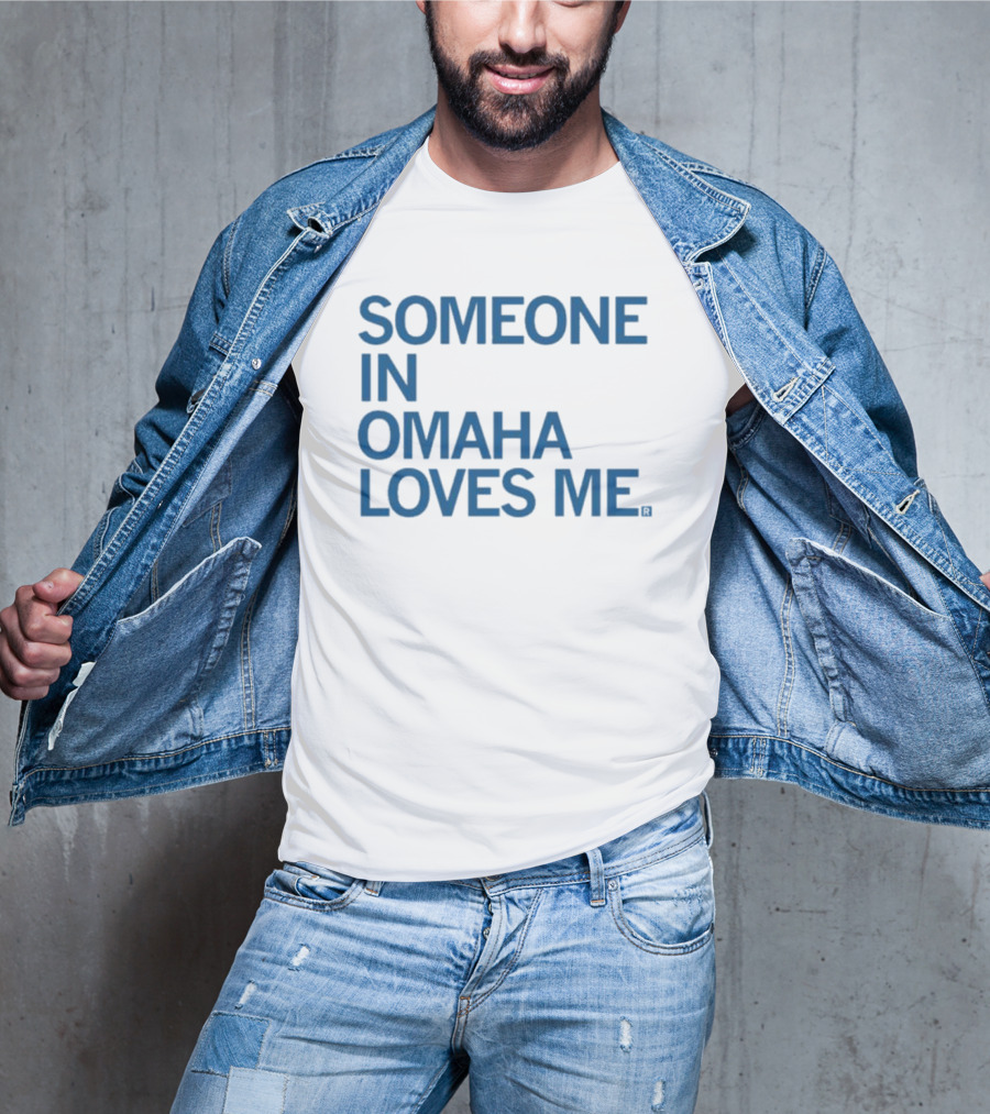 SOMEONE IN OMAHA LOVES ME T-Shirt