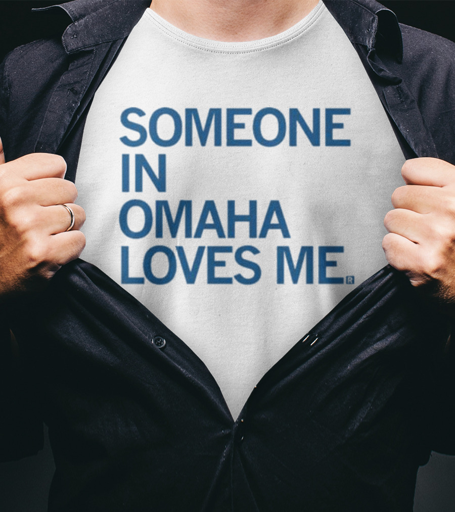 SOMEONE IN OMAHA LOVES ME T-Shirt