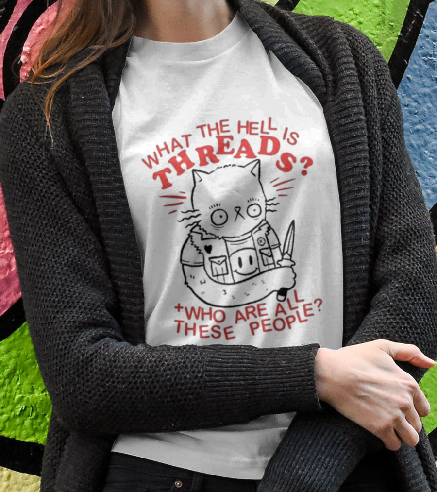 Tittybats What The Hell Is Threads Who Are All These People Cat With Knife T-Shirt