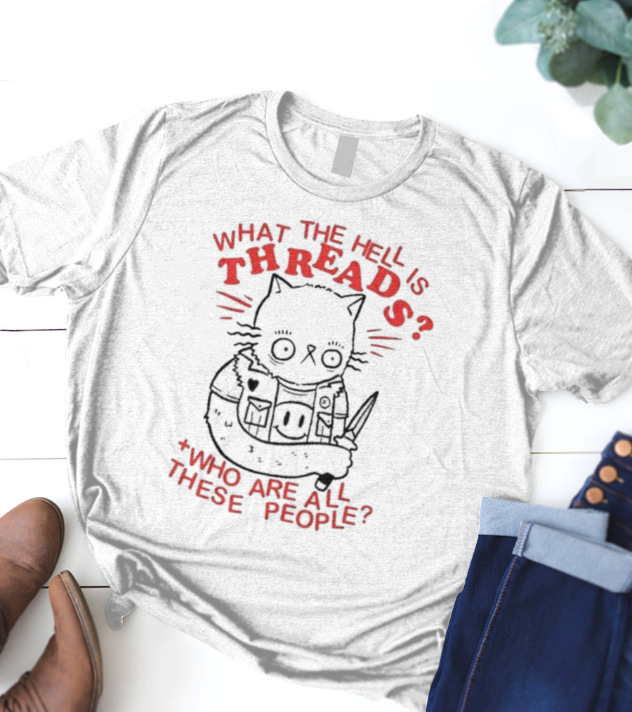 Tittybats What The Hell Is Threads Who Are All These People Cat With Knife T-Shirt