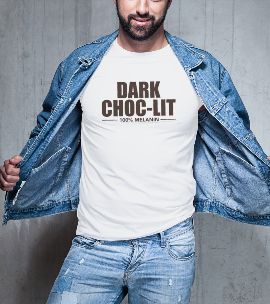 Dark Choc-Lit 100% Melanin T-Shirt