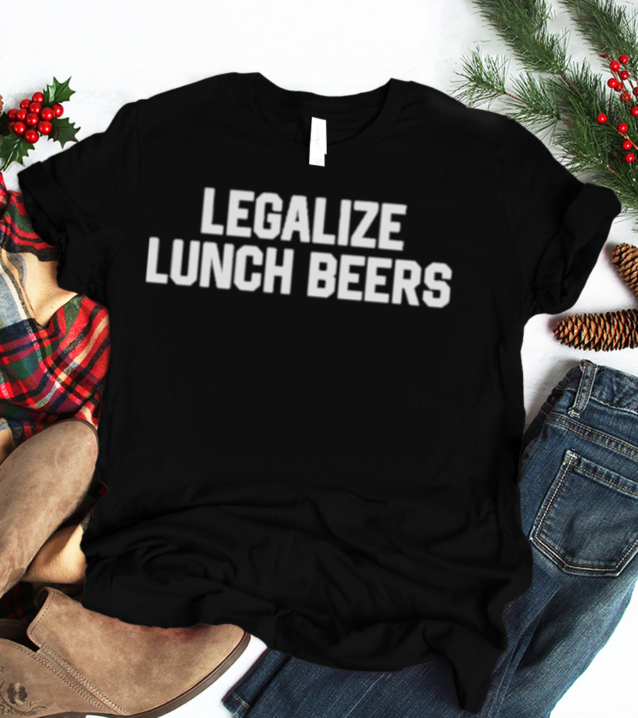 Middleclassfancy Merch Legalize Lunch Beers T-Shirt