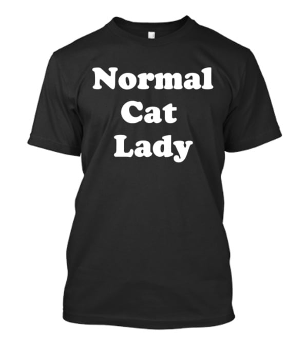 Normal Cat Lady T-Shirt