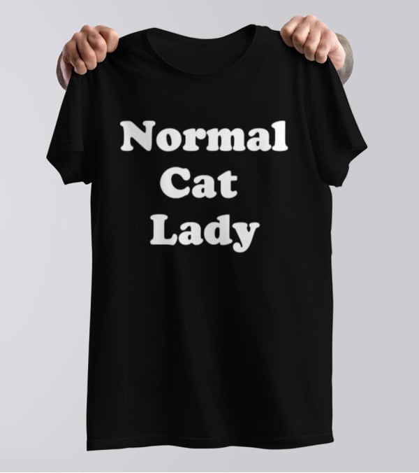 Normal Cat Lady T-Shirt