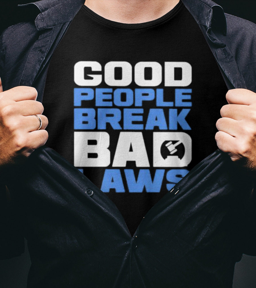 Good People Break Bad Laws Topher Field Spike Cohen T-Shirt