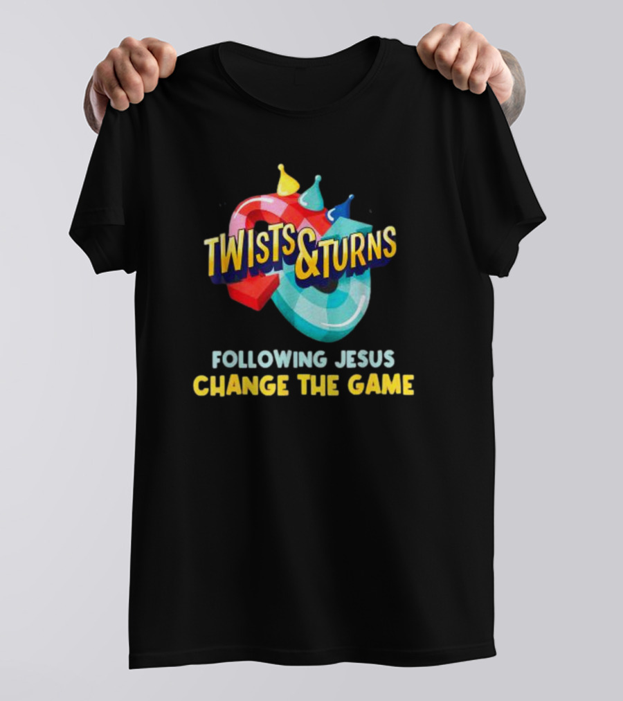 Twists And Turns Following Jesus Change The Game T-Shirt
