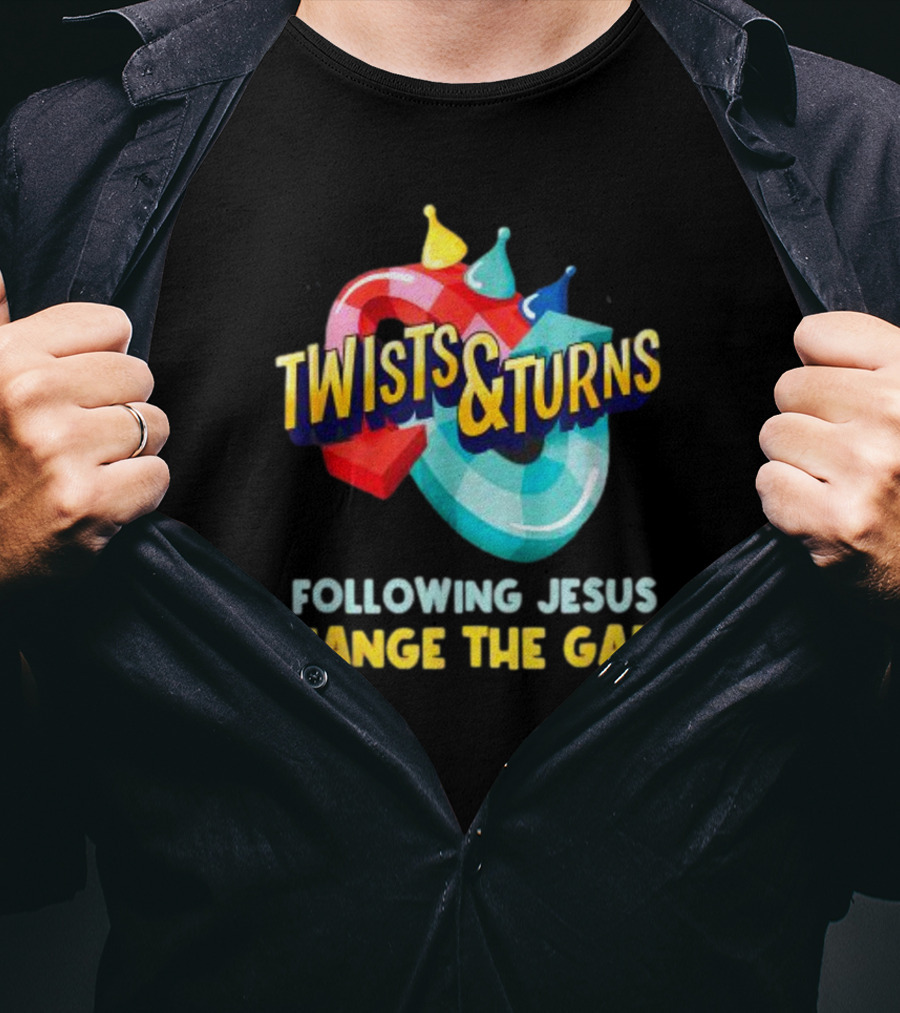 Twists And Turns Following Jesus Change The Game T-Shirt
