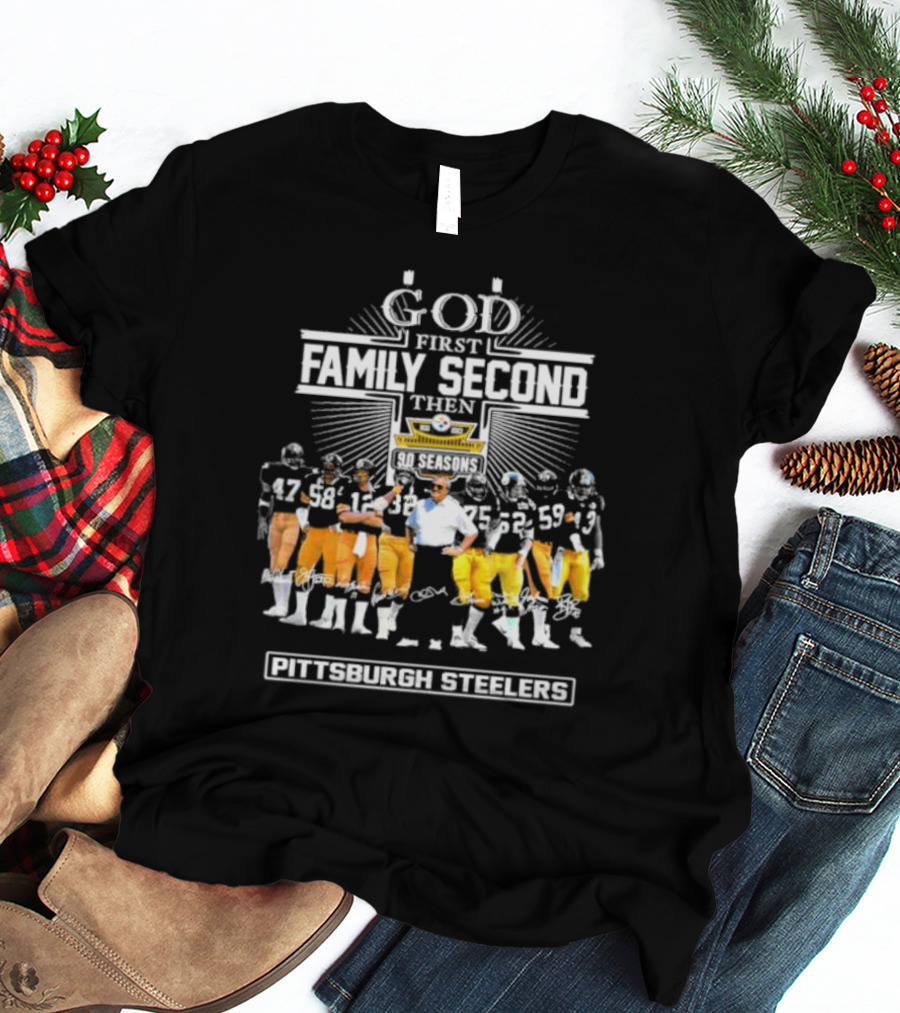God First Family Second Then 90 Seasons Pittsburgh Steelers Football Team Players T-Shirt
