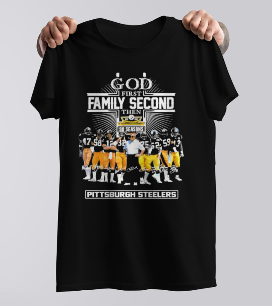 God First Family Second Then 90 Seasons Pittsburgh Steelers Football Team Players T-Shirt