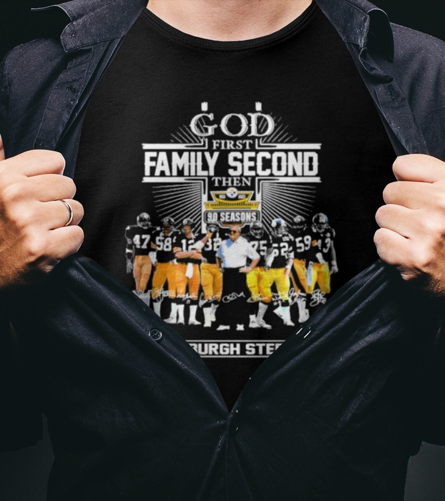 God First Family Second Then 90 Seasons Pittsburgh Steelers Football Team Players T-Shirt
