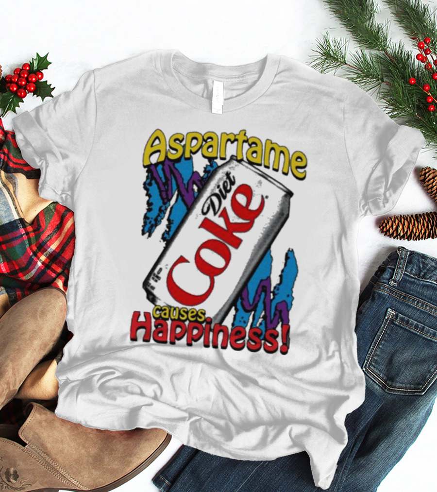 Aspartame Diet Coke Causes Happiness T-Shirt