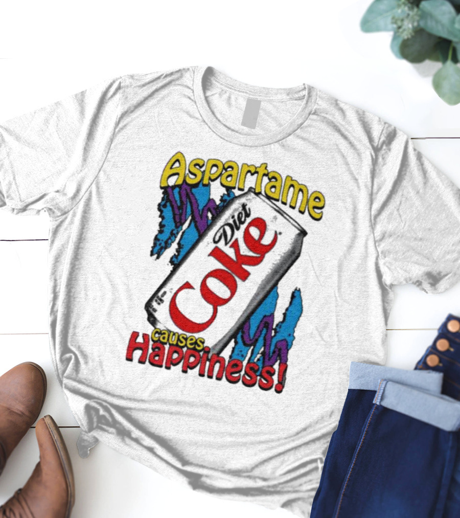 Aspartame Diet Coke Causes Happiness T-Shirt