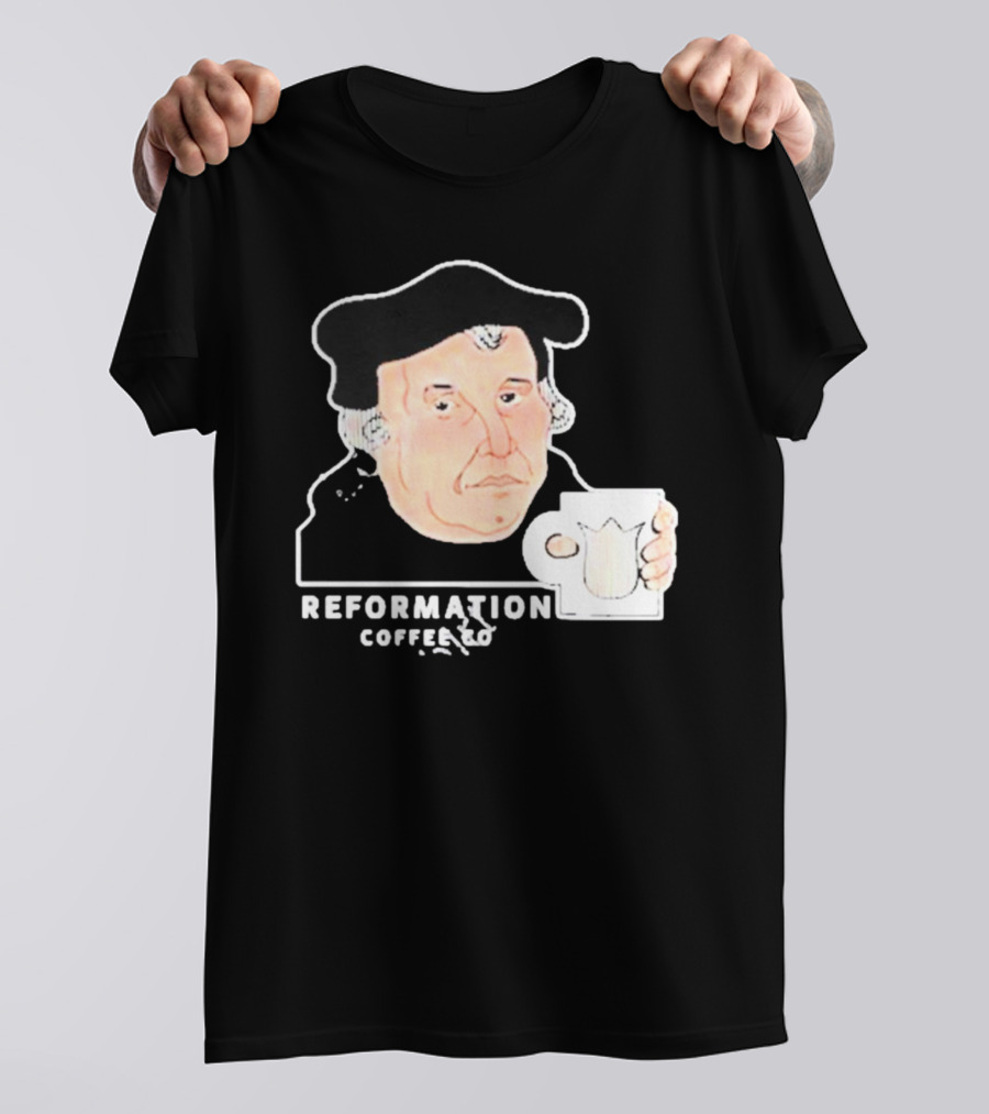 Martin Luther Reformation Coffee Co Mug T-Shirt