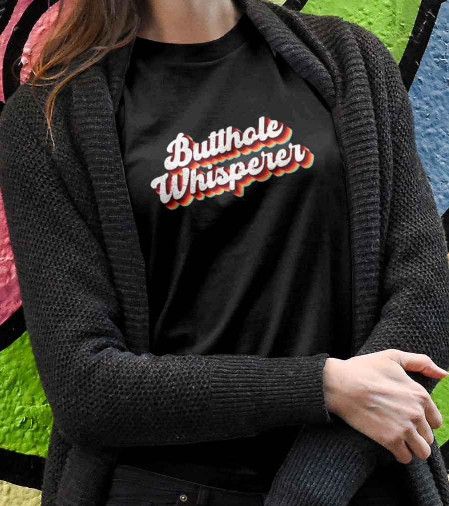 Butthole Whisperer Funny Sarcastic Jokes T-Shirt