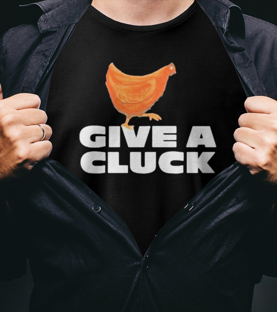 Give A Cluck Chicken T-Shirt