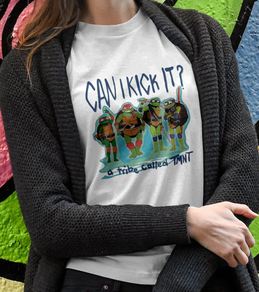 Can I Kick It Ninja Turtles A Tribe Called TMNT T-Shirt