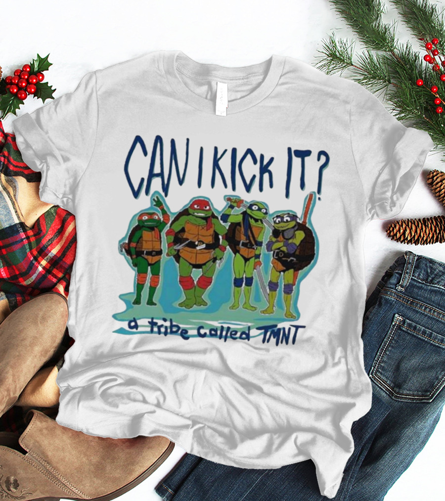 Can I Kick It Ninja Turtles A Tribe Called TMNT T-Shirt