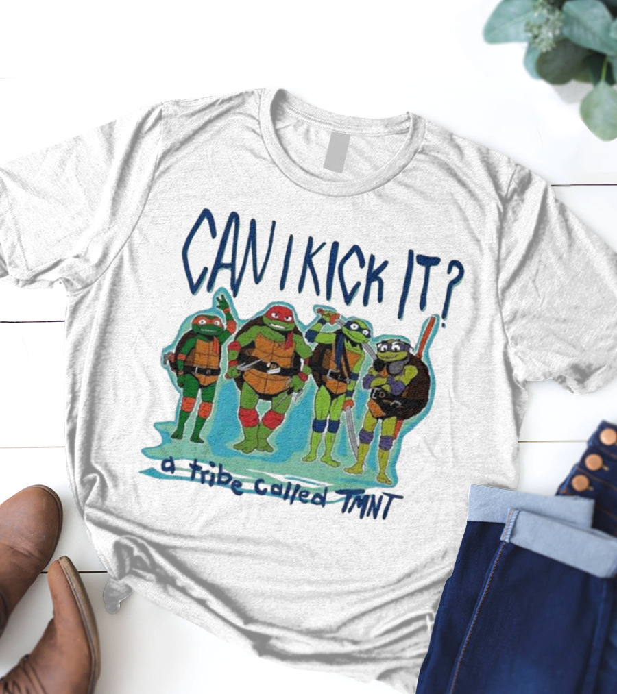 Can I Kick It Ninja Turtles A Tribe Called TMNT T-Shirt
