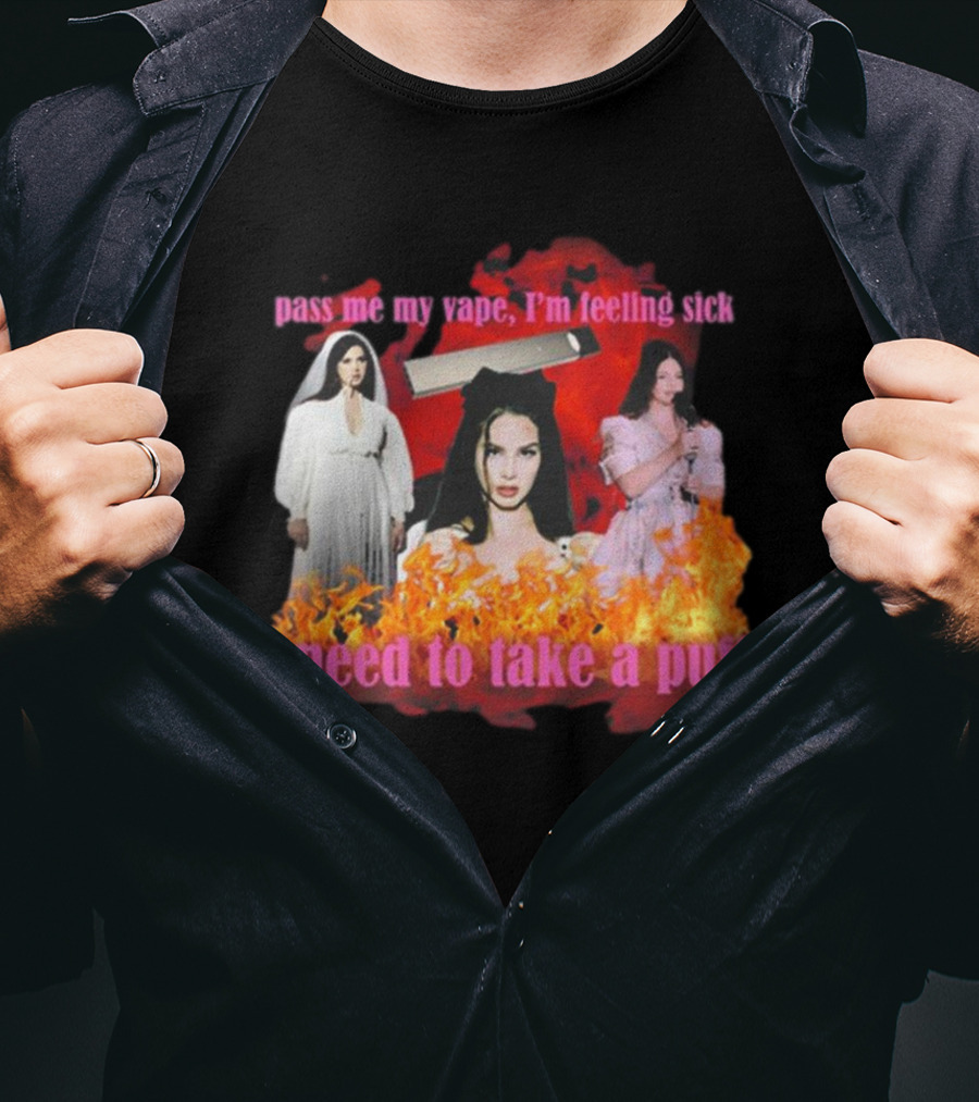 Pass Me My Vape I'm Feeling Sick I Need To Take A Puff T-Shirt