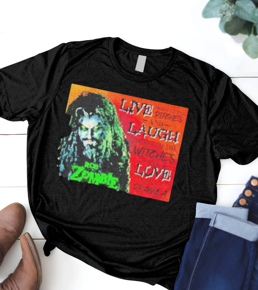 Rob Zombie Dragula Live Laugh Love Ditches Witches T-Shirt