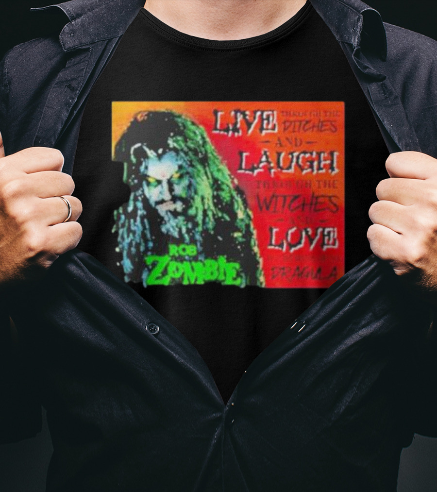 Rob Zombie Dragula Live Laugh Love Ditches Witches T-Shirt
