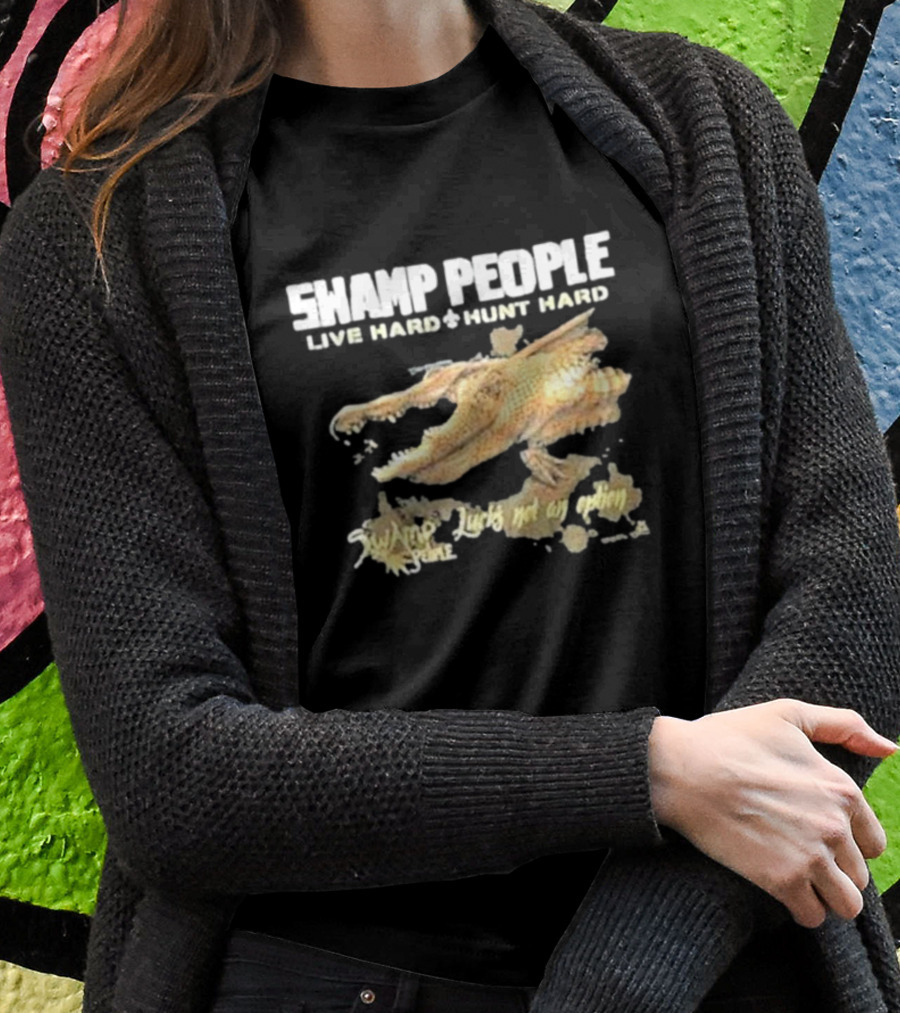 Swamp People Live Hard Hunt Hard Luck's Not An Option Alligator T-Shirt