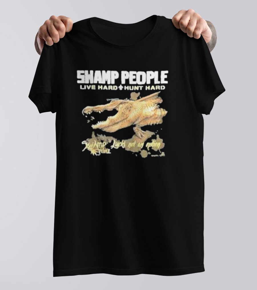 Swamp People Live Hard Hunt Hard Luck's Not An Option Alligator T-Shirt