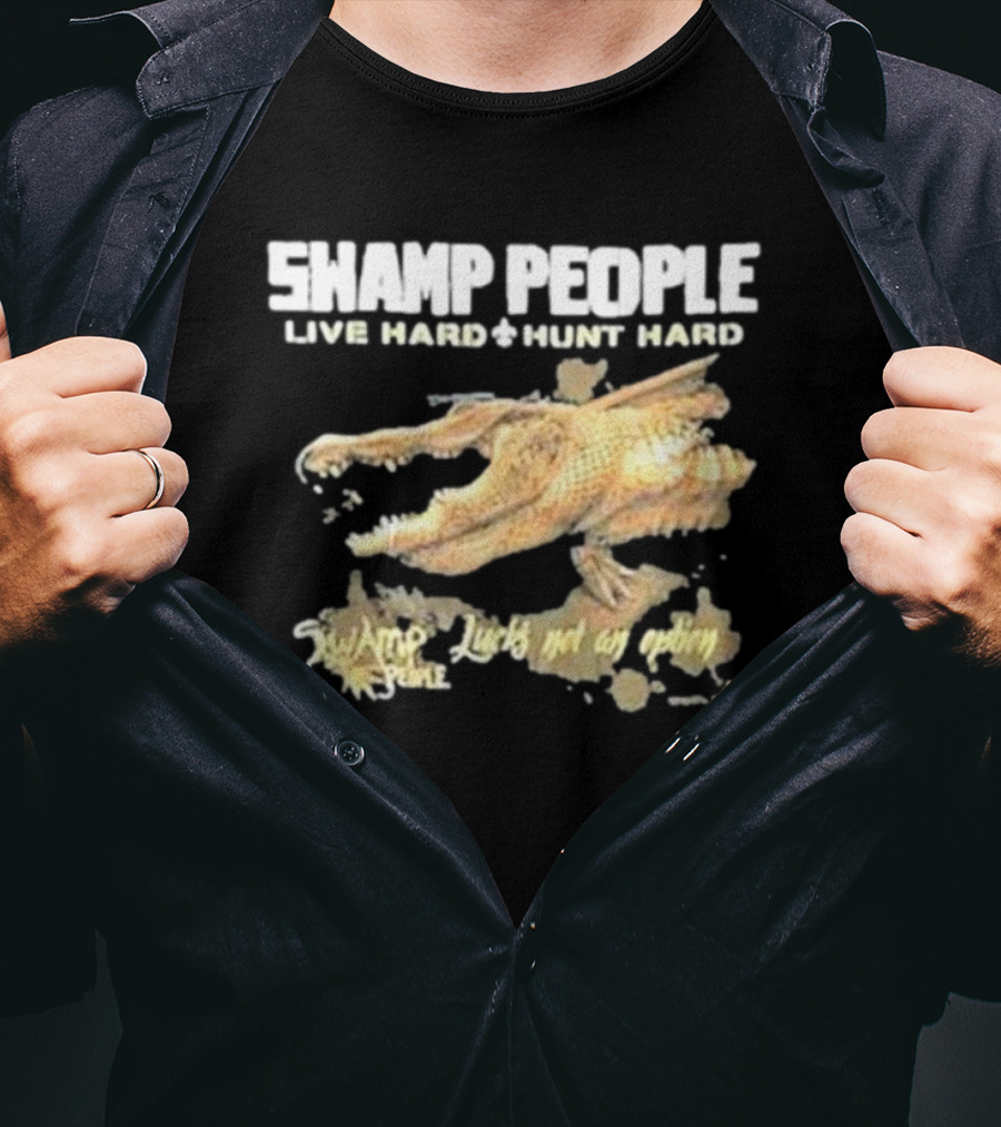 Swamp People Live Hard Hunt Hard Luck's Not An Option Alligator T-Shirt