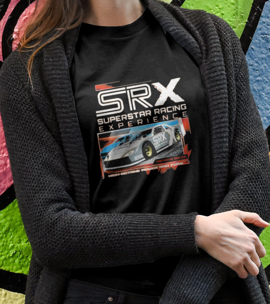 SRX Superstar Racing Experience High-Octane Power And Fury 700 Horsepower 50% Skill T-Shirt