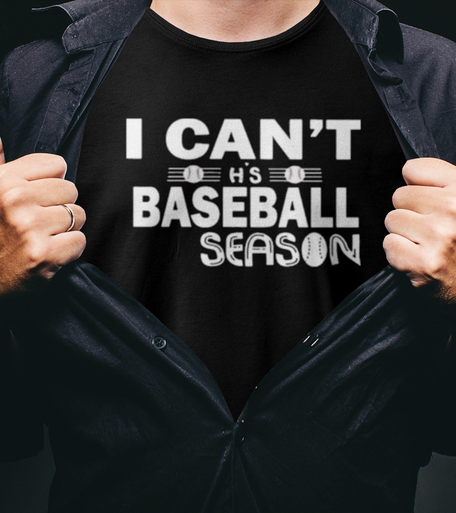 I Can't This Baseball Season T-Shirt