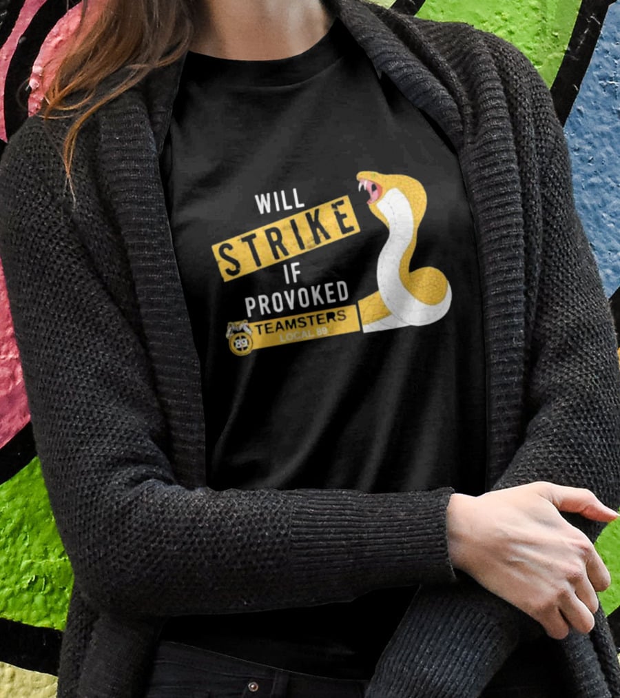 Will Strike If Provoked Teamsters Local 89 Snake T-Shirt