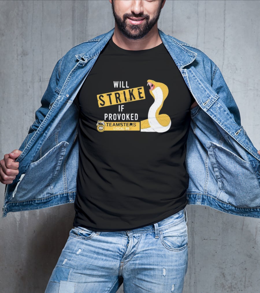 Will Strike If Provoked Teamsters Local 89 Snake T-Shirt