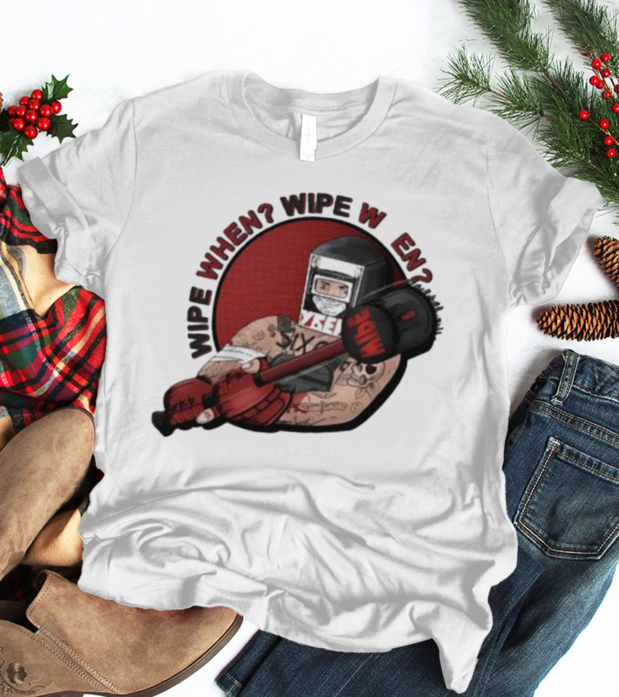 Wipe When? Wipe W En? Hammer Tattooed Fighter T-Shirt