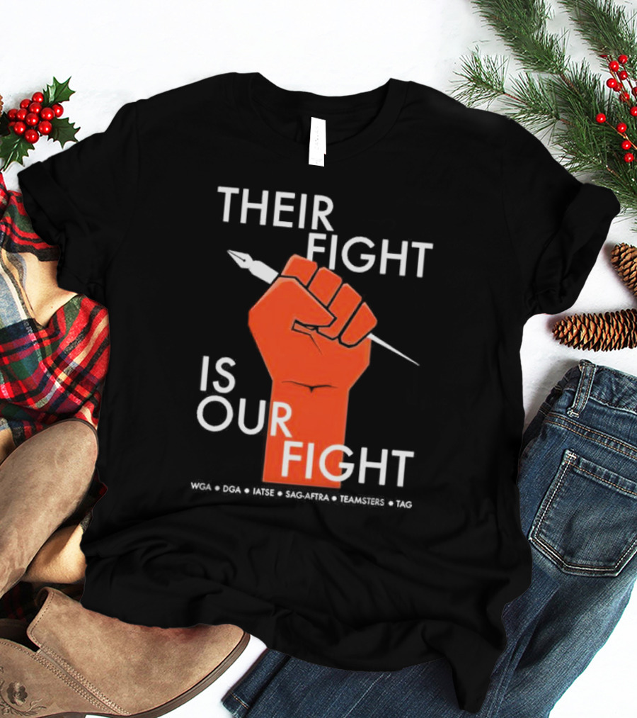 Their Fight Is Our Fight WGA DGA IATSE SAG-AFTRA Teamsters TAG T-Shirt