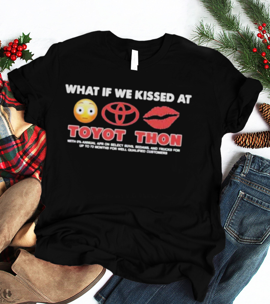 What If We Kissed At Toyotathon Emoji Lips Toyota Logo Toyot Thon 0% APR SUVs Sedans Trucks 72 Months Qualified Customers T-Shirt