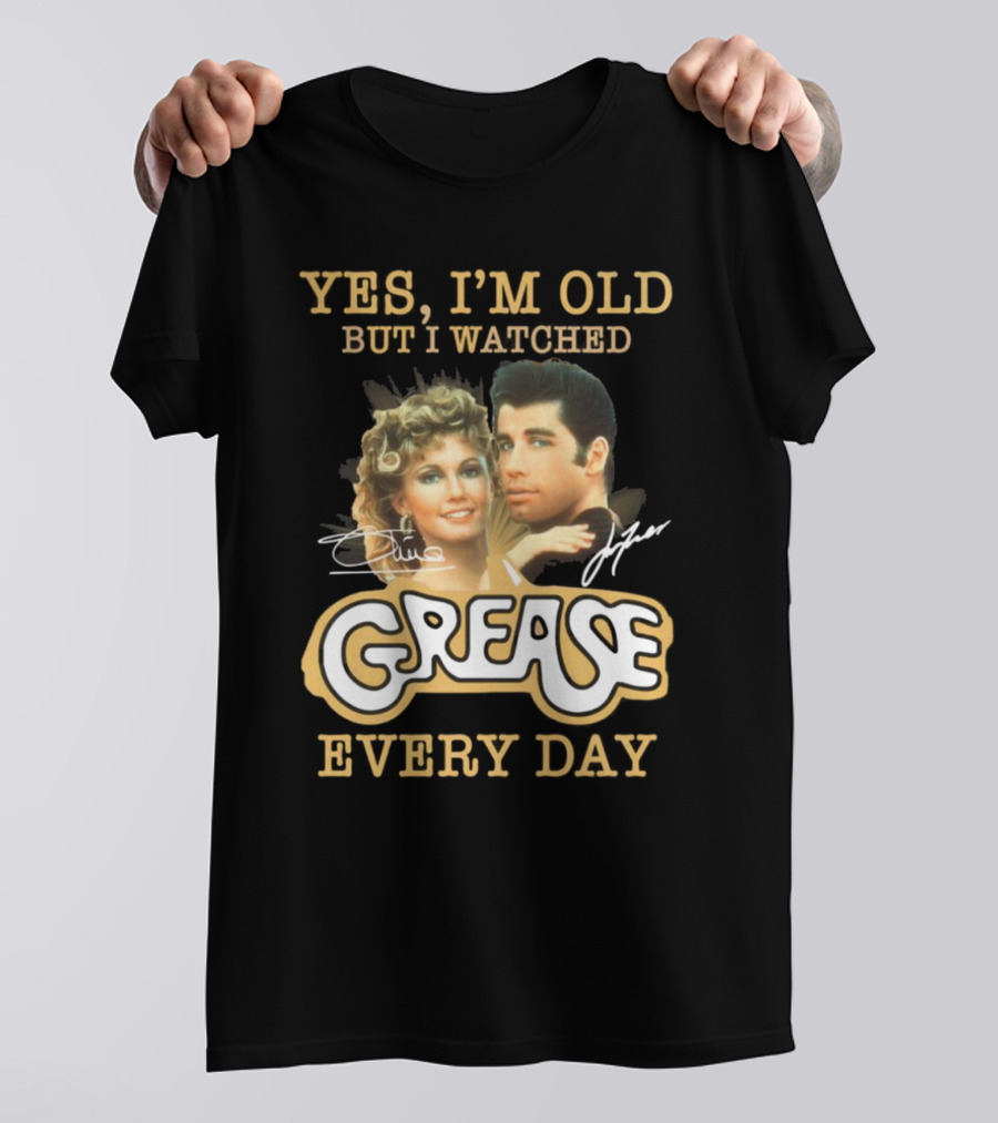 Yes I'm Old But I Watched Grease Every Day T-Shirt