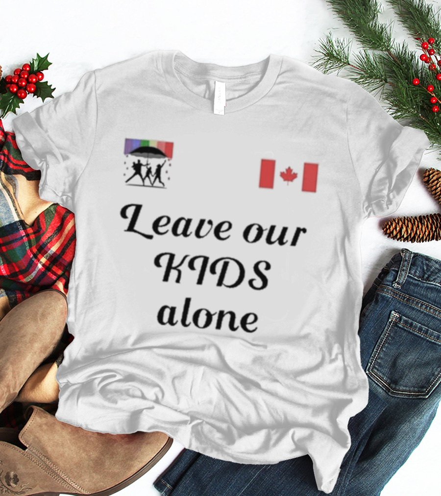 Leave Our Kids Alone Canadian Flag Umbrella T-Shirt