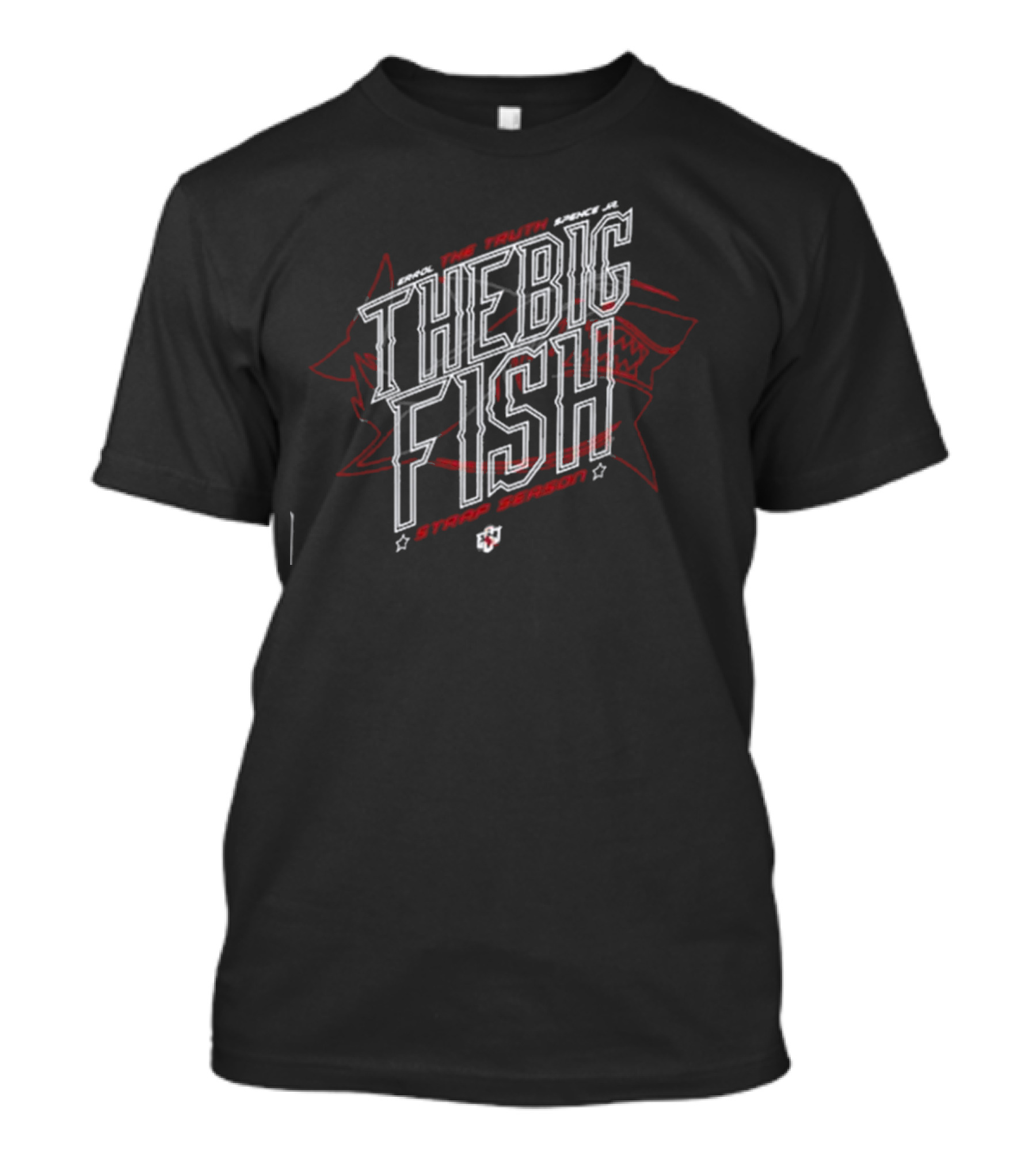 Errol The Truth Spence Jr The Big Fish Strap Season T-Shirt