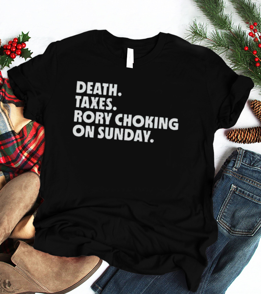 LIV Golf Nation Death Taxes Rory Choking On Sunday T-Shirt