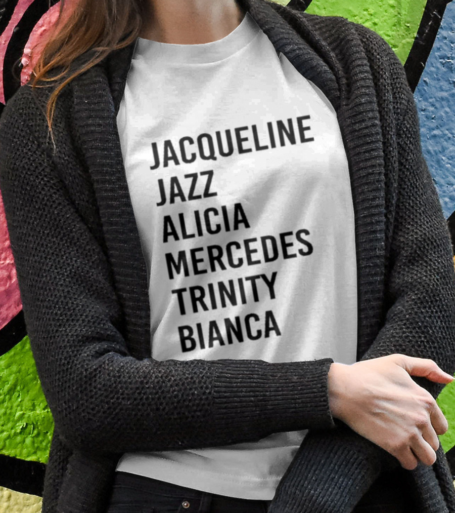 Jacqueline Jazz Alicia Mercedes Trinity Bianca Names T-Shirt