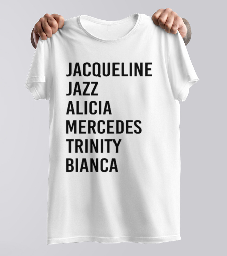 Jacqueline Jazz Alicia Mercedes Trinity Bianca Names T-Shirt