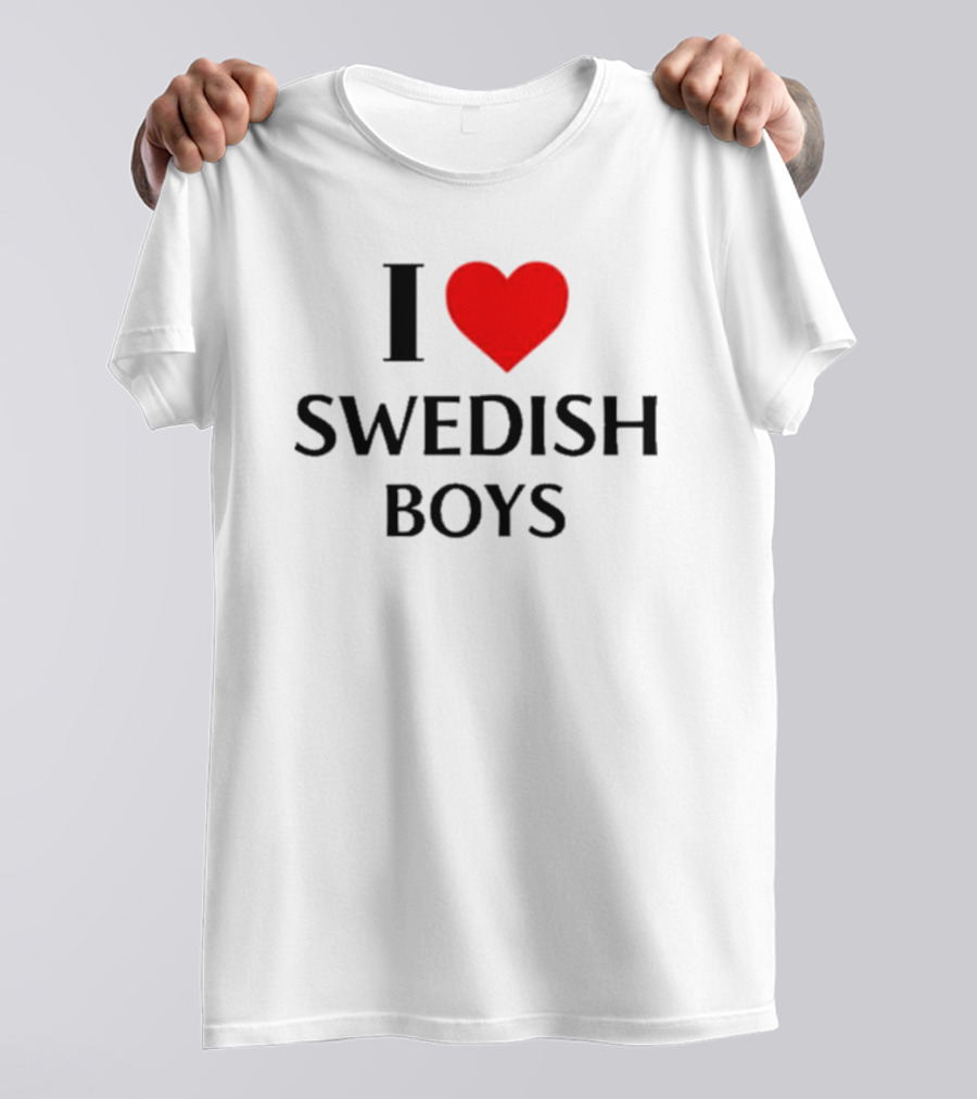 I Love Swedish Boys T-Shirt