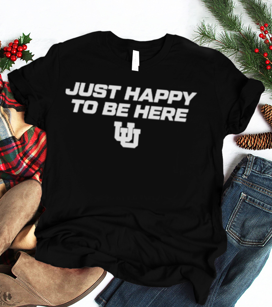 Utah Wbb Just Happy To Be Here UU T-Shirt