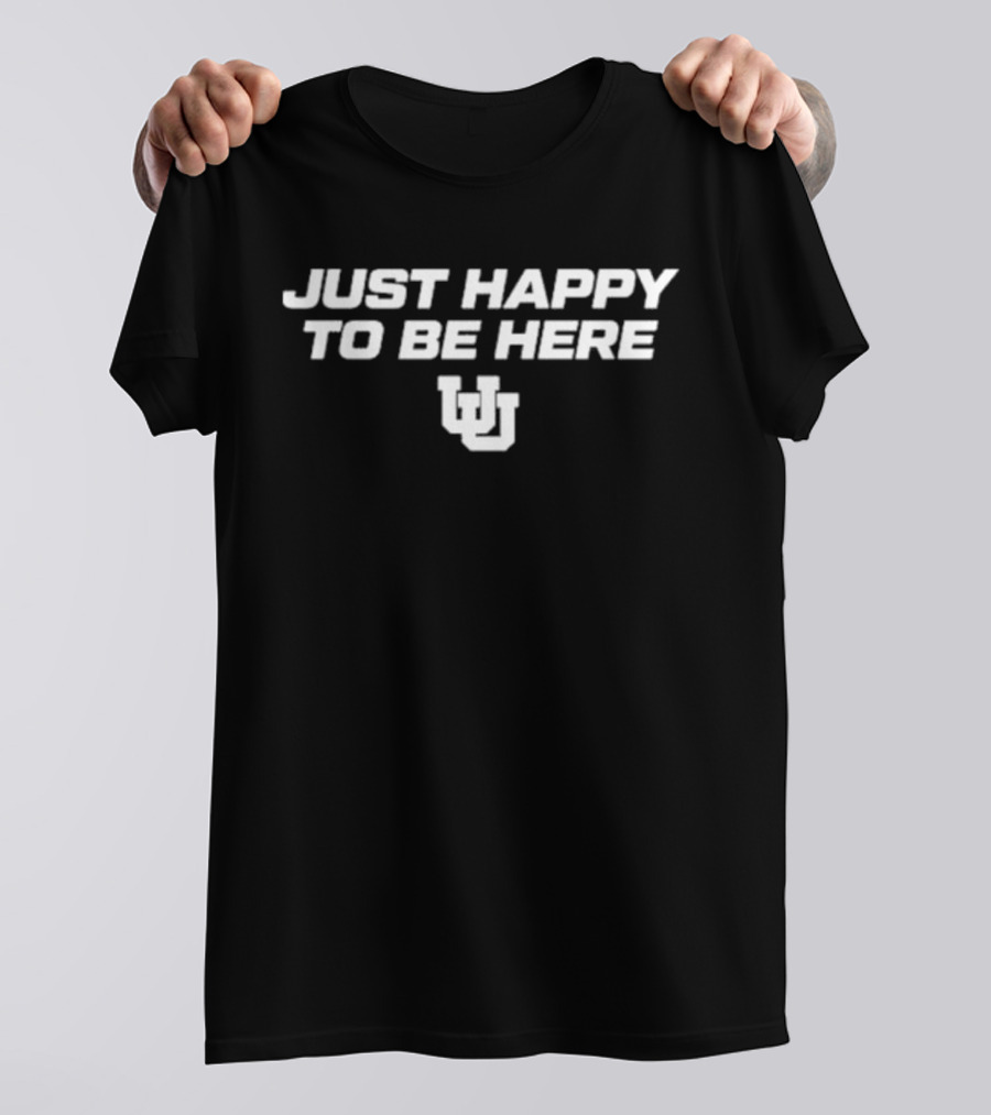Utah Wbb Just Happy To Be Here UU T-Shirt