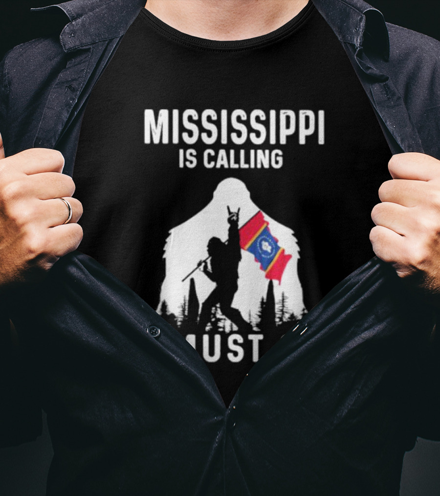 Mississippi Bigfoot Adventure With State Flag Calling I Must Go T-Shirt