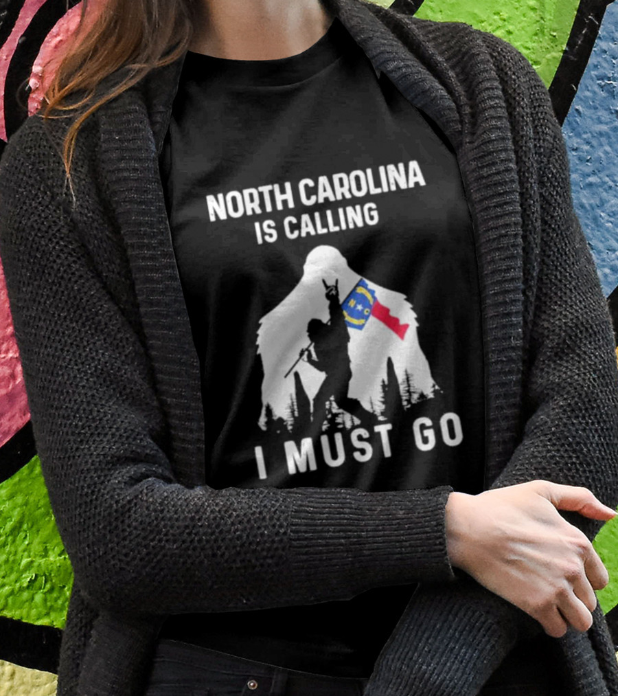 North Carolina Is Calling I Must Go Bigfoot NC Flag Adventure T-Shirt