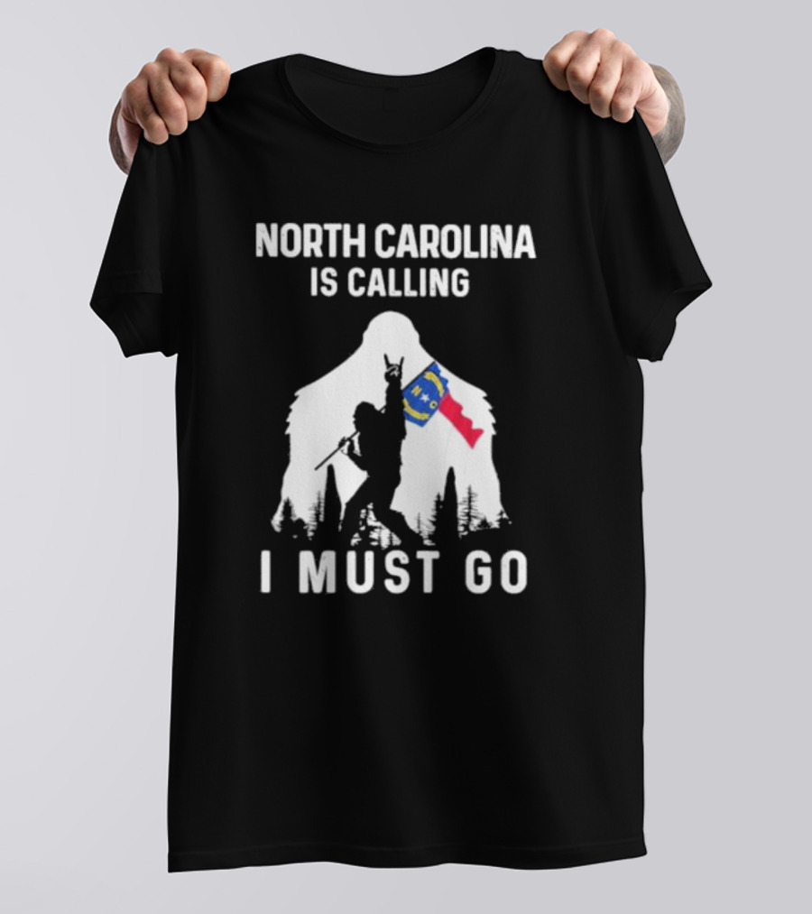 North Carolina Is Calling I Must Go Bigfoot NC Flag Adventure T-Shirt