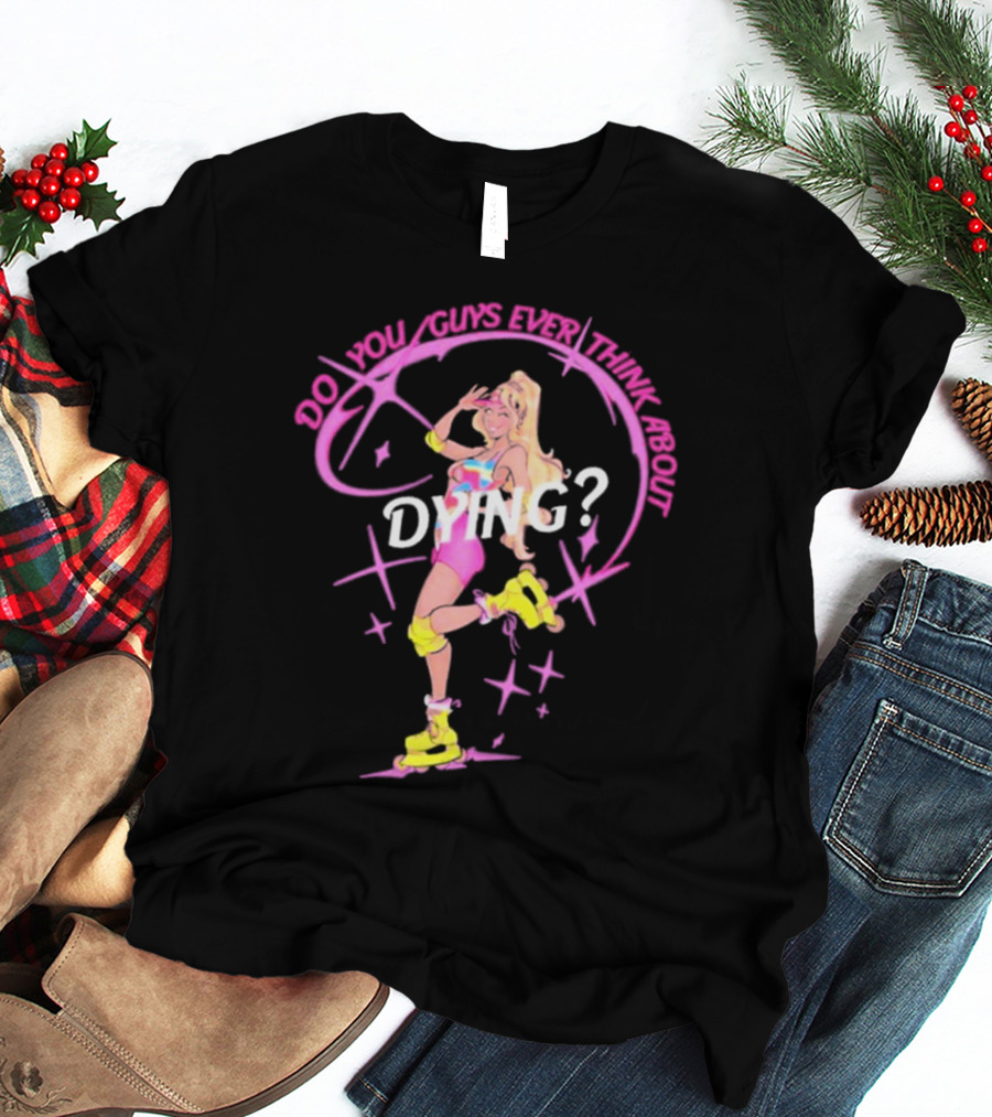 Captaintooshie Do You Guys Ever Think About Dying 80s Roller Skating Blonde T-Shirt