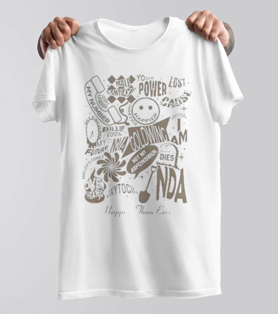 Your Power Lost Cause NDA Happier Than Ever Billie Bossa Nova Not My Responsibility Male Fantasy Oxytocin OverHeated Call Me Future I Am Coloring Dies Happier Than Ever T-Shirt